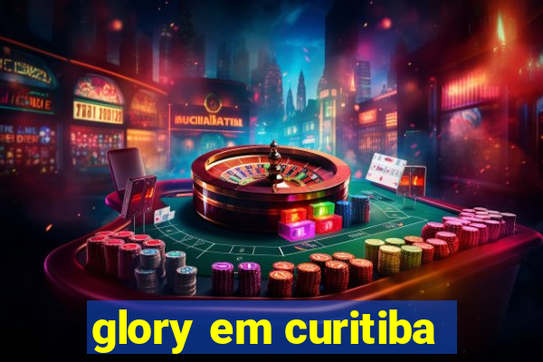 glory em curitiba